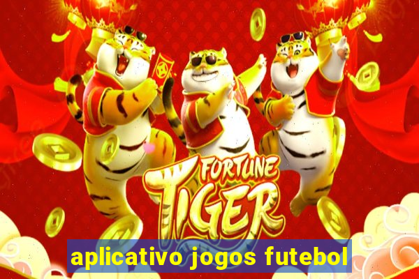 aplicativo jogos futebol